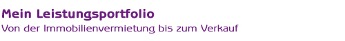 Mein Leistungsportfolio - Von der Immobilienvermietung bis zum Verkauf